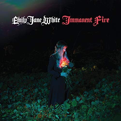 Immanent Fire Emily Jane White