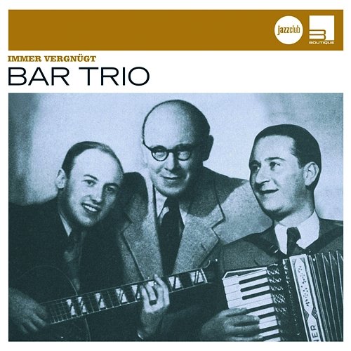 Immer vergnügt (Jazz Club) Bar-Trio