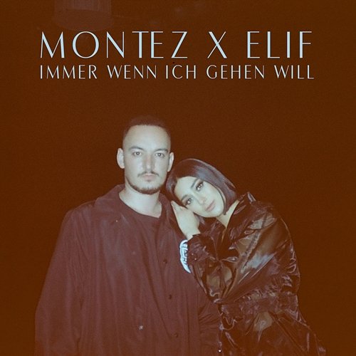 Immer wenn ich gehen will Montez, Elif