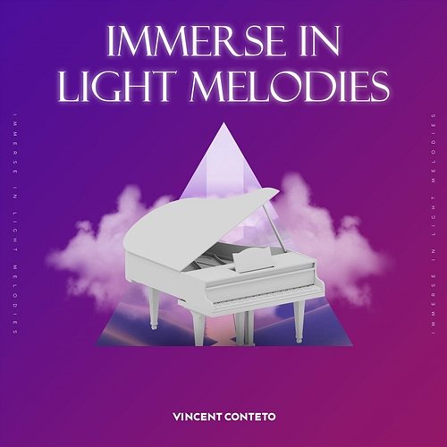 Immerse In Light Melodies Vincent Conteto