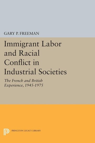 Immigrant Labor and Racial Conflict in Industrial Societies Freeman Gary P.