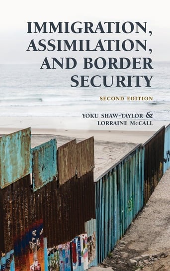 Immigration, Assimilation, and Border Security Opracowanie zbiorowe