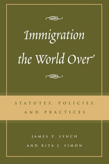 Immigration the World Over Lynch James P.