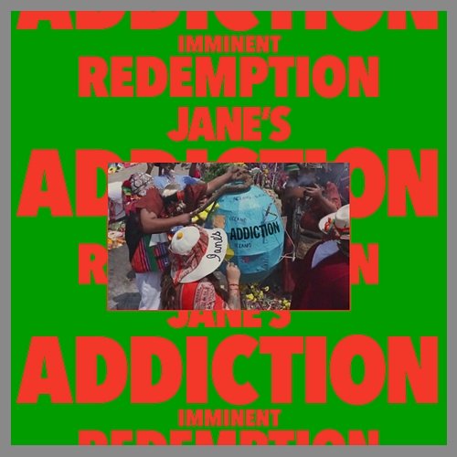 Imminent Redemption Jane's Addiction