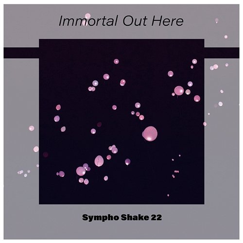 Immortal Out Here Sympho Shake 22 Various Artists