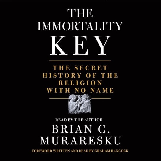 Immortality Key Hancock Graham, Muraresku Brian C.