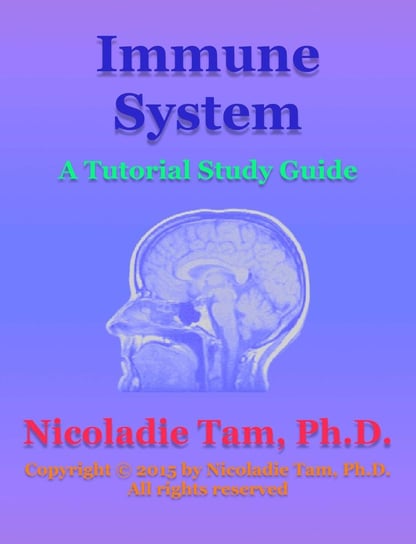 Immune System. A Tutorial Study Guide Nicoladie Tam