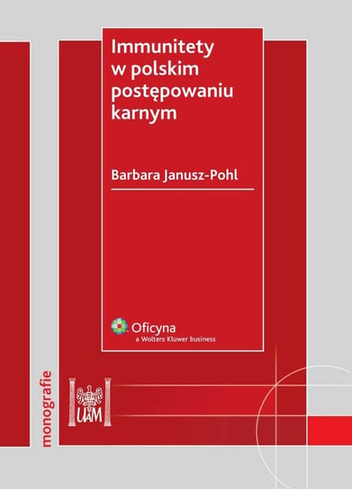 Immunitety w polskim postępowaniu karnym Janusz-Pohl Barbara