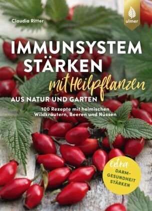 Immunsystem stärken mit Heilpflanzen aus Natur und Garten Verlag Eugen Ulmer