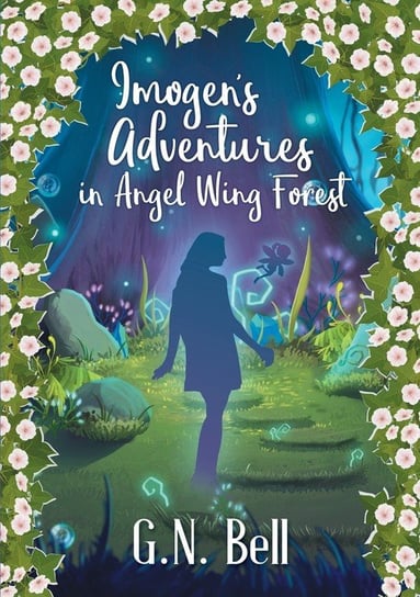 Imogen's Adventures In Angel Wing Forest Bell G. N.