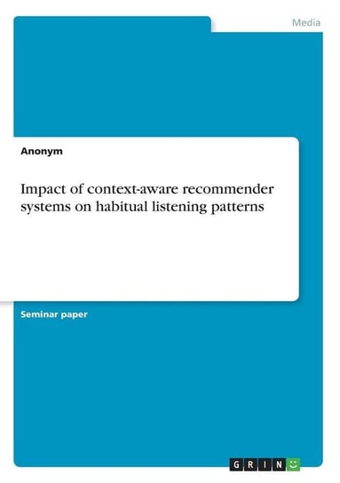 Impact of context-aware recommender systems on habitual listening patterns Anonym