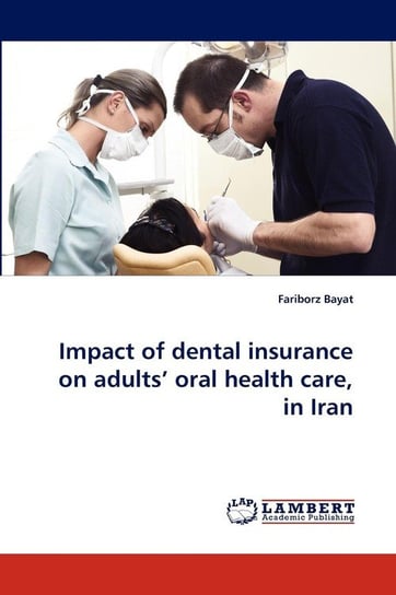 Impact of dental insurance on adults' oral health care, in Iran Bayat Fariborz