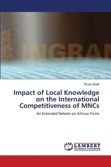 Impact of Local Knowledge on the International Competitiveness of MNCs Epee Kryss