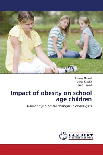 Impact of obesity on school age children Ahmed Hanaa