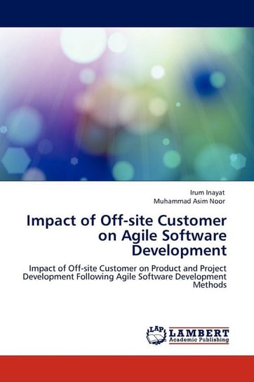 Impact of Off-site Customer on Agile Software Development Inayat Irum