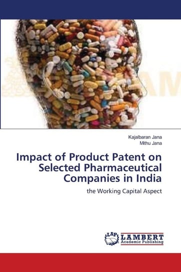 Impact of Product Patent on Selected Pharmaceutical Companies in India Jana Kajalbaran
