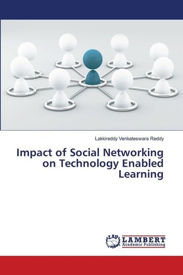 Impact of Social Networking on Technology Enabled Learning Reddy Lakkireddy Venkateswara