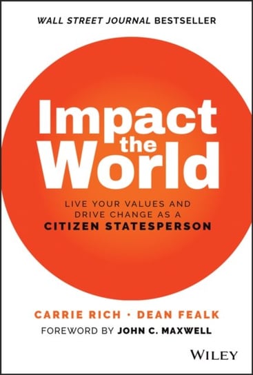 Impact the World: Live Your Values and Create Chan ge As a Citizen Statesperson C. Rich