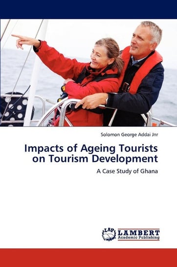 Impacts of Ageing Tourists on Tourism Development Addai Jnr Solomon George