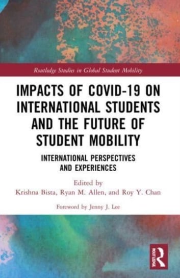 Impacts of COVID-19 on International Students and the Future of Student Mobility: International Perspectives and Experiences Opracowanie zbiorowe
