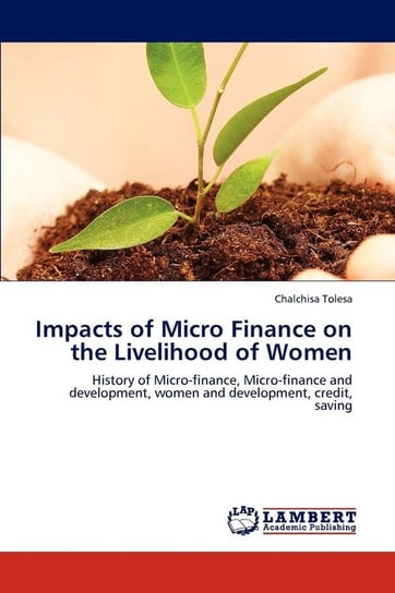 Impacts of Micro Finance on the Livelihood of Women Tolesa Chalchisa