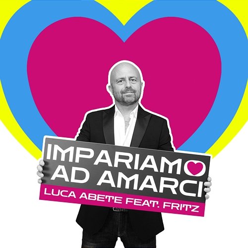 Impariamo ad amarci Luca Abete feat. Fritz