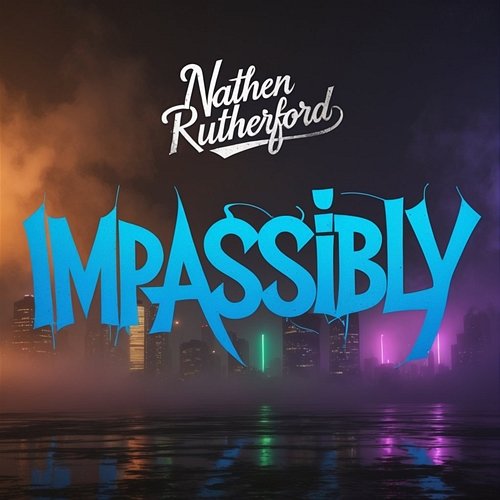 Impassibly Nathen Rutherford