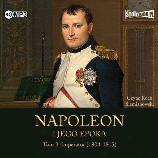 Imperator (1804-1815). Napoleon i jego epoka. Tom 2 Peyre Roger