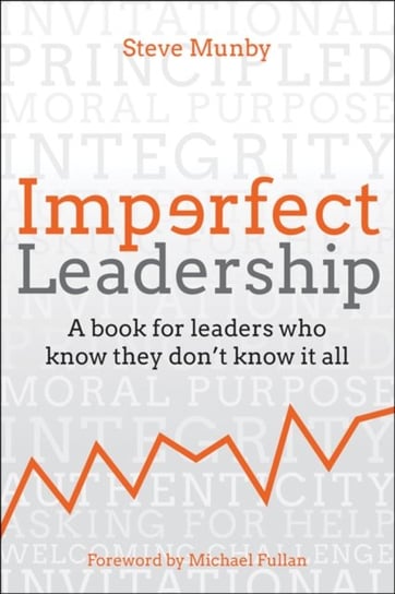 Imperfect Leadership: A book for leaders who know they dont know it all Steve Munby