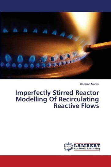 Imperfectly Stirred Reactor Modelling of Recirculating Reactive Flows Mobini Kamran
