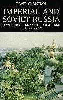 Imperial and Soviet Russia: Power, Privilege and the Challenge of Modernity Christian David