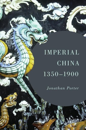 IMPERIAL CHINA 1368-1900      PB Porter Jonathan