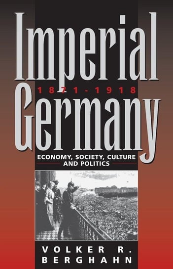 Imperial Germany 1871-1918 Berghahn Volker Rolf