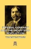 Imperial Germany and the Industrial Revolution Veblen Thorstein