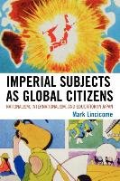 Imperial Subjects as Global Citizens Lincicome Mark Elwood