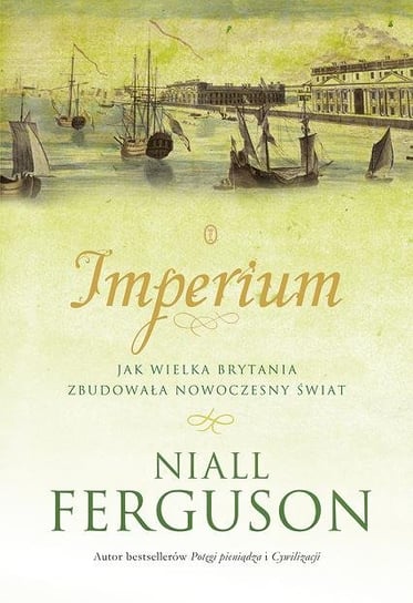 Imperium. Jak wielka brytania zbudowała nowoczesny świat Ferguson Niall