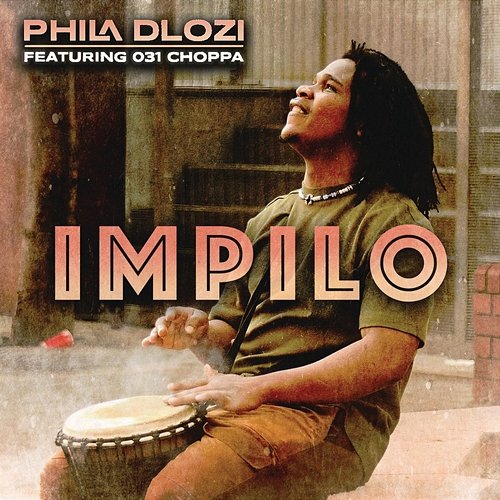 Impilo Phila Dlozi feat. 031 Choppa
