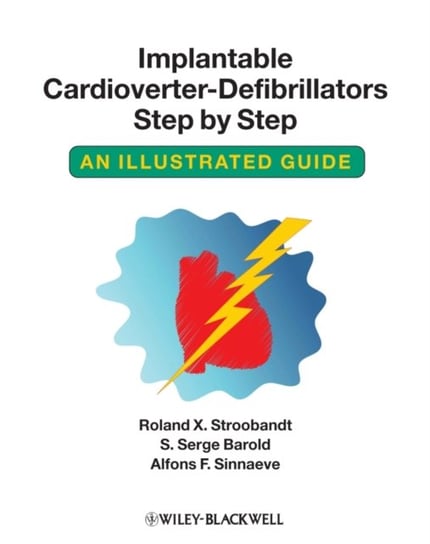 Implantable Cardioverter - Defibrillators Step by Step Stroobandt Roland X., Barold Serge S., Sinnaeve Alfons F.