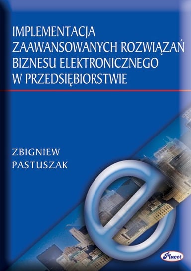 Implementacja zaawansowanych rozwiązań biznesu elektronicznego w przedsiębiorstwie Pastuszak Zbigniew