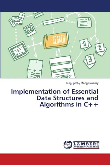 Implementation of Essential Data Structures and Algorithms in C++ Rengaswamy Ragupathy
