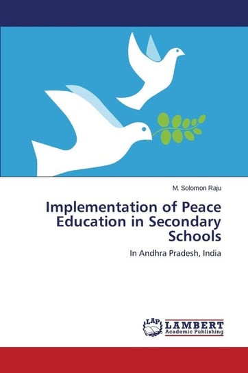 Implementation of Peace Education in Secondary Schools Solomon Raju M.