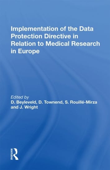 Implementation of the Data Protection Directive in Relation to Medical Research in Europe Opracowanie zbiorowe