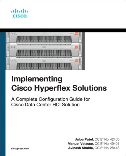 Implementing Cisco HyperFlex Solutions Opracowanie zbiorowe