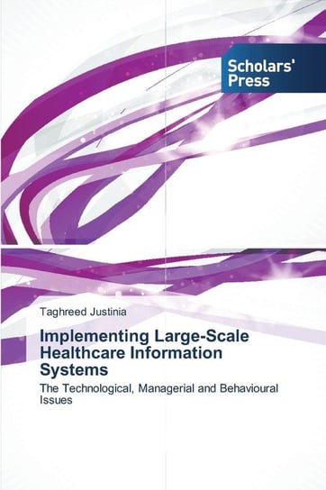 Implementing Large-Scale Healthcare Information Systems Justinia Taghreed