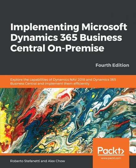 Implementing Microsoft Dynamics 365 Business Central On-Premise Alex Chow, Roberto Stefanetti