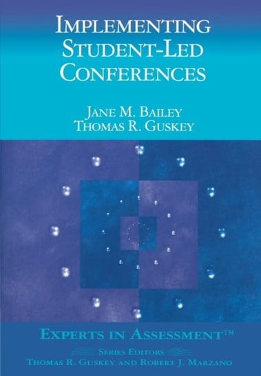 Implementing Student-Led Conferences Jane M. Bailey, Thomas R. Guskey