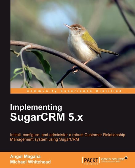 Implementing SugarCRM 5.x Angel Magana, Michael Whitehead