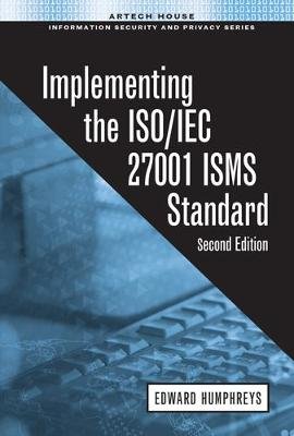Implementing the ISO/IEC 27001 ISMS Standard Humphreys Edward
