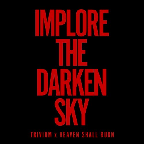 Implore The Darken Sky Trivium