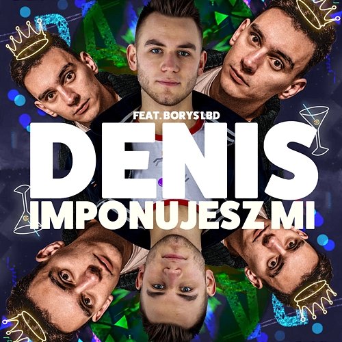 Imponujesz mi Denis feat. Borys LBD